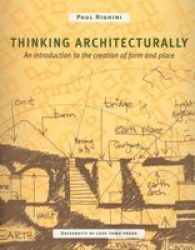 Thinking Architecturally: An Introduction to the Creation of Form and Place