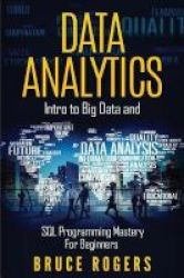 Data Analytics - Intro To Big Data And Sql Programming Mastery For Beginners Paperback