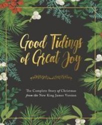 Good Tidings Of Great Joy - The Complete Story Of Christmas From The New King James Version Hardcover