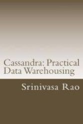 Cassandra - Practical Data Warehousing: Nosql Data Architecture And Modelling Paperback