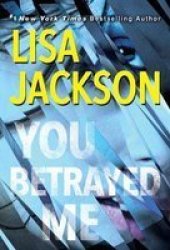 You Betrayed Me - A Chilling Novel Of Gripping Psychological Suspense Paperback