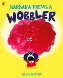 Barbara Throws A Wobbler - Nadia Shireen Paperback