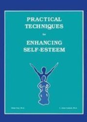 Practical Techniques For Enhancing Self-esteem Hardcover