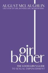 Girl Boner - The Good Girl's Guide To Sexual Empowerment Hardcover