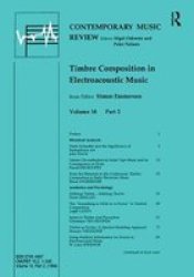 Timbre Composition in Electroacoustic Music - Papers from the Third Science and Music Conference, City University, London, April 1993