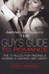 Askmen.com Presents The Guy&#39 S Guide To Romance - The 11 Rules For Finding A Woman & Making Her Happy paperback