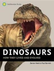 Dinosaurs - How They Lived And Evolved Hardcover