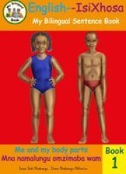 Bilingual Sentece Book:me And My Body Parts English-isixhosa Paperback