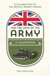For The Love Of The Army - A Celebration Of The British Armed Forces Hardcover