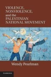 Violence Nonviolence And The Palestinian National Movement