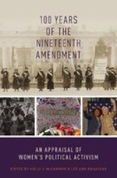 100 Years Of The Nineteenth Amendment - An Appraisal Of Women& 39 S Political Activism Hardcover