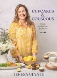 Cupcakes & Couscous - Recipes From My Kitchen To Yours Paperback
