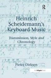 Heinrich Scheidemann's Keyboard Music - Transmission, Style and Chronology
