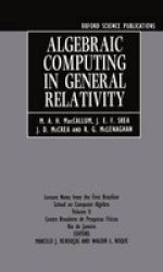 Algebraic Computing in General Relativity: Lecture Notes from the First Brazilian School on Computer Algebra Volume 2 Oxford Science Publications