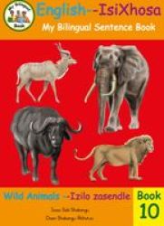 Bilingual Sentence Book: Wild Animals English-isixhosa Paperback