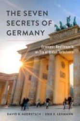 The Seven Secrets Of Germany - Economic Resilience In An Era Of Global Turbulence Hardcover