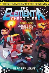 The Elementia Chronicles 1: Quest For Justice: An Unofficial Minecraft-fan Adventure