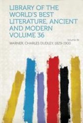 Library Of The World&#39 S Best Literature Ancient And Modern Volume 36 paperback