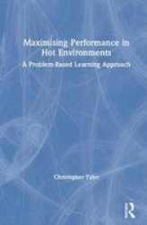 Maximising Performance In Hot Environments - A Problem-based Learning Approach Hardcover