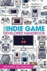 The Indie Game Developer Handbook Hardcover