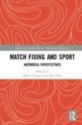 Match Fixing And Sport - Historical Perspectives Hardcover