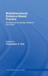 Multidimensional Evidence-based Practice - Synthesizing Knowledge Research And Values Hardcover