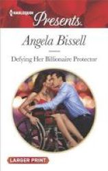 Defying Her Billionaire Protector Large Print Paperback Large Type Edition