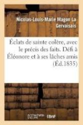 Eclats De Sainte Colere Avec Le Precis Des Faits. Defi A Eleonore Et A Ses Laches Amis French Paperback