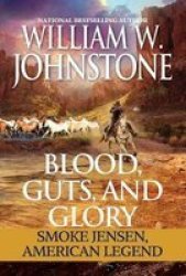 Blood Guts And Glory - Smoke Jensen: American Legend Paperback