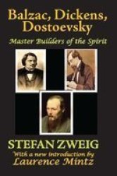 Balzac Dickens Dostoevsky - Master Builders Of The Spirit Hardcover