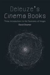 Deleuze& 39 S Cinema Books - Three Introductions To The Taxonomy Of Images Paperback