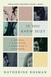 If You Knew Suzy - A Mother, a Daughter, a Reporter's Notebook Paperback