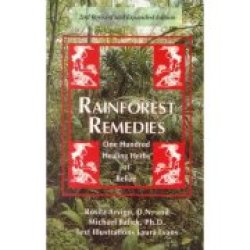Rainforest Remedies: One Hundred Healing Herbs Of Belize