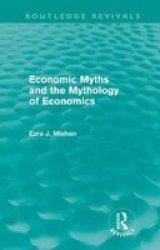 Economic Myths And The Mythology Of Economics Routledge Revivals Hardcover