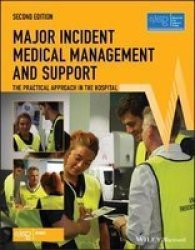Major Incident Medical Management And Support - The Practical Approach In The Hospital Paperback 2ND Edition