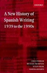 A New History Of Spanish Writing 1939 To The 1990S Paperback