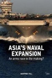 Asia& 39 S Naval Expansion - An Arms Race In The Making? Paperback New