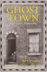Ghost Town - A Liverpool Shadowplay Paperback