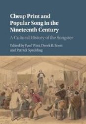Cheap Print And Popular Song In The Nineteenth Century - A Cultural History Of The Songster Paperback