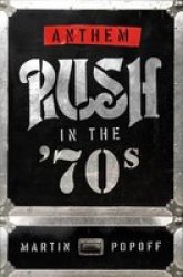 Anthem: Rush In The & 39 70S Paperback