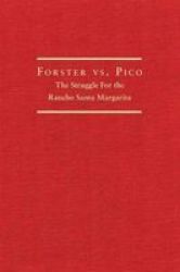 Forster Vs. Pico: The Struggle for the Rancho Santa Margarita