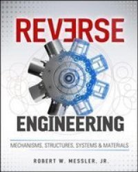 Reverse Engineering - Mechanisms Structures Systems And Materials Hardcover