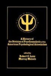 A History of the Division of Psychoanalysis of the American Psychological Association