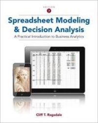 Spreadsheet Modeling And Decision Analysis - A Practical Introduction To Business Analytics Hardcover 7th Revised Edition