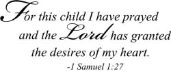 For This Child I Have Prayed And The Lord Has Granted The Desires Of My Heart 1 Samuel 1:27 Religious Wall Arts Sayings Vinyl Decals