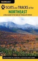 Scats And Tracks Of The Northeast: A Field Guide To The Signs Of 70 Wildlife Species Scats And Tracks Series