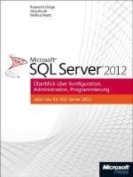 Microsoft Sql Server 2012 - Uberblick Uber Konfiguration Administration Programmierung Paperback
