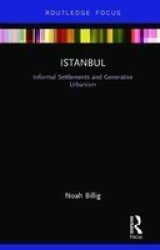 Istanbul - Informal Settlements And Generative Urbanism Hardcover
