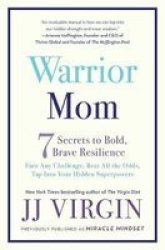 Warrior Mom: 7 Secrets To Bold Brave Resilience
