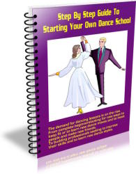 Step By Step Guide To Starting Your Own Dance School - Ebook Delivered Free By Email